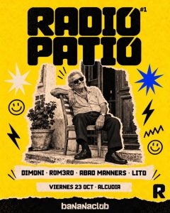 Cartel de Radio Patio #1, viernes 23 de octubre en Alcúdia, Bananaclub